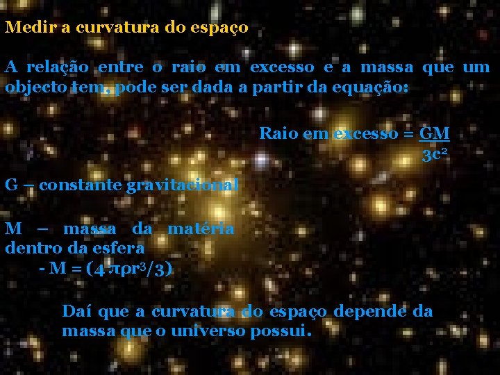 Medir a curvatura do espaço A relação entre o raio em excesso e a Medir a curvatura do espaço A relação entre o raio em excesso e a