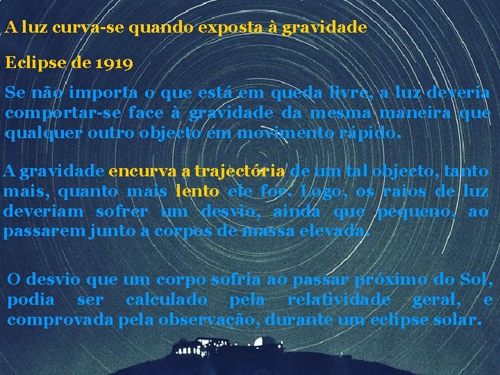 A luz curva-se quando exposta à gravidade Eclipse de 1919 Se não importa o A luz curva-se quando exposta à gravidade Eclipse de 1919 Se não importa o