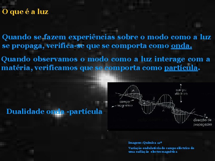 O que é a luz Quando se fazem experiências sobre o modo como a O que é a luz Quando se fazem experiências sobre o modo como a