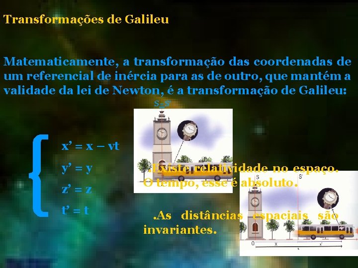 Transformações de Galileu Matematicamente, a transformação das coordenadas de um referencial de inércia para Transformações de Galileu Matematicamente, a transformação das coordenadas de um referencial de inércia para