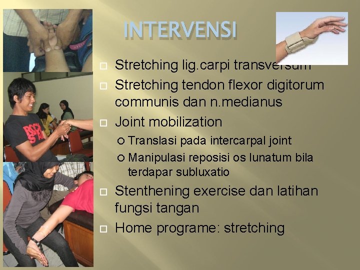 INTERVENSI Stretching lig. carpi transversum Stretching tendon flexor digitorum communis dan n. medianus Joint