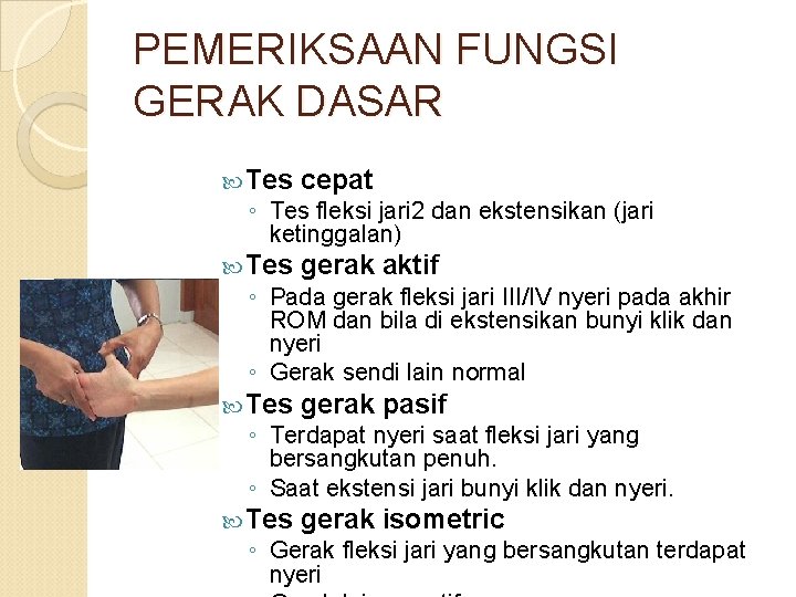 PEMERIKSAAN FUNGSI GERAK DASAR Tes cepat Tes gerak aktif Tes gerak pasif Tes gerak