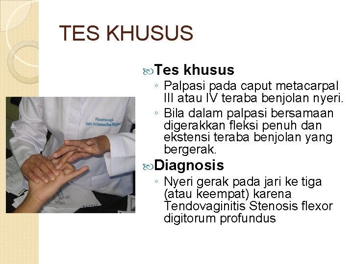 TES KHUSUS Tes khusus ◦ Palpasi pada caput metacarpal III atau IV teraba benjolan