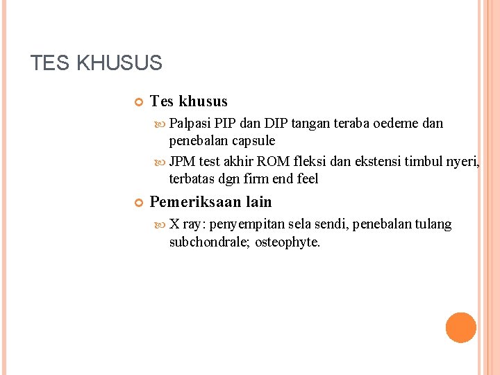 TES KHUSUS Tes khusus Palpasi PIP dan DIP tangan teraba oedeme dan penebalan capsule