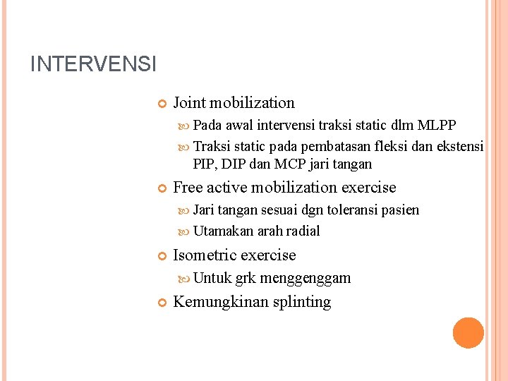 INTERVENSI Joint mobilization Pada awal intervensi traksi static dlm MLPP Traksi static pada pembatasan