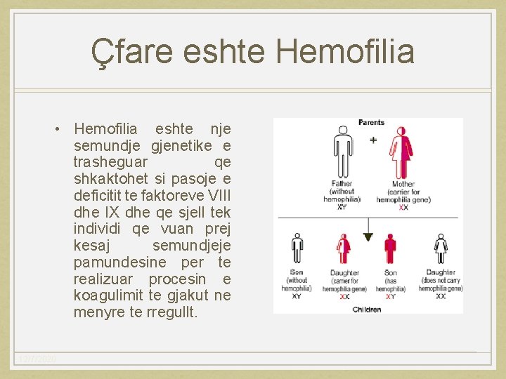Çfare eshte Hemofilia • Hemofilia eshte nje semundje gjenetike e trasheguar qe shkaktohet si