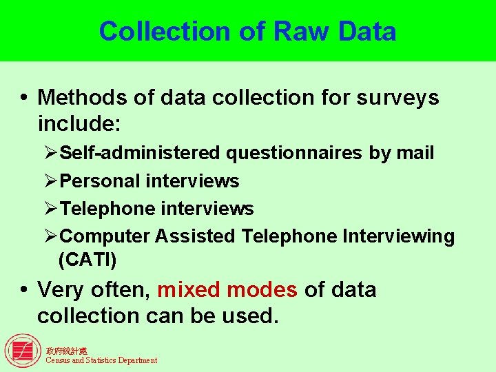 Collection of Raw Data Methods of data collection for surveys include: ØSelf-administered questionnaires by