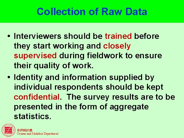 Collection of Raw Data Interviewers should be trained before they start working and closely