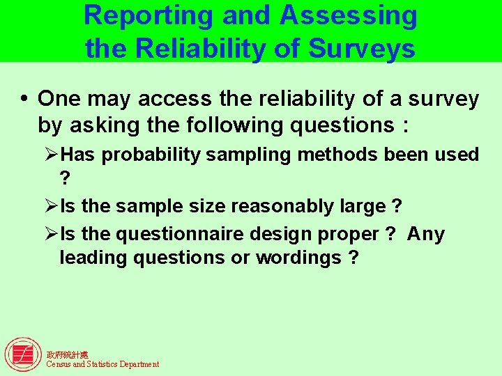 Reporting and Assessing the Reliability of Surveys One may access the reliability of a