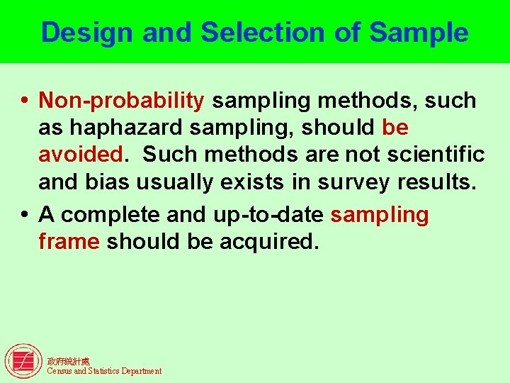 Design and Selection of Sample Non-probability sampling methods, such as haphazard sampling, should be