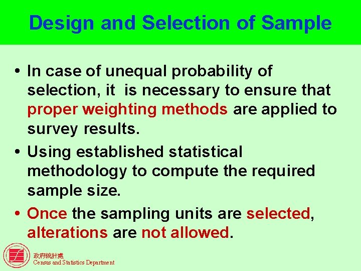 Design and Selection of Sample In case of unequal probability of selection, it is