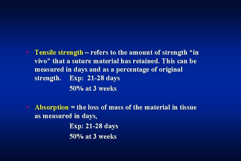  • Tensile strength – refers to the amount of strength “in vivo” that