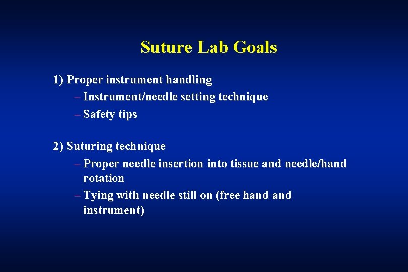 Suture Lab Goals 1) Proper instrument handling – Instrument/needle setting technique – Safety tips