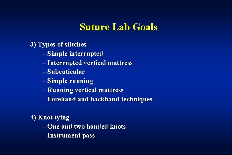 Suture Lab Goals 3) Types of stitches – Simple interrupted – Interrupted vertical mattress