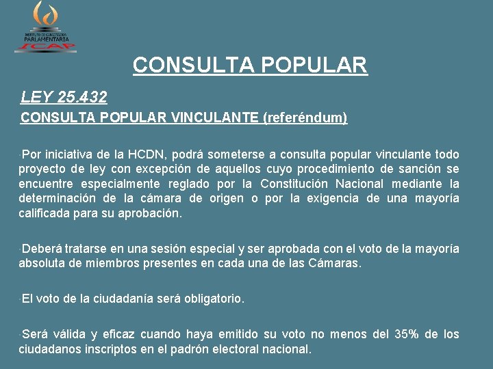 CONSULTA POPULAR LEY 25. 432 CONSULTA POPULAR VINCULANTE (referéndum) Por iniciativa de la HCDN,