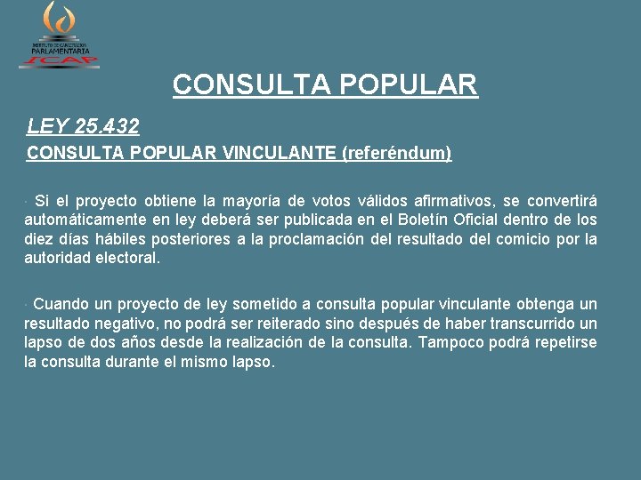 CONSULTA POPULAR LEY 25. 432 CONSULTA POPULAR VINCULANTE (referéndum) Si el proyecto obtiene la