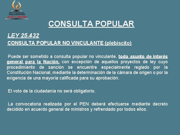 CONSULTA POPULAR LEY 25. 432 CONSULTA POPULAR NO VINCULANTE (plebiscito) Puede ser sometido a