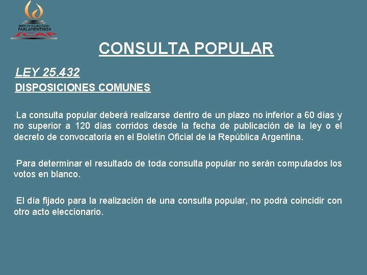 CONSULTA POPULAR LEY 25. 432 DISPOSICIONES COMUNES La consulta popular deberá realizarse dentro de