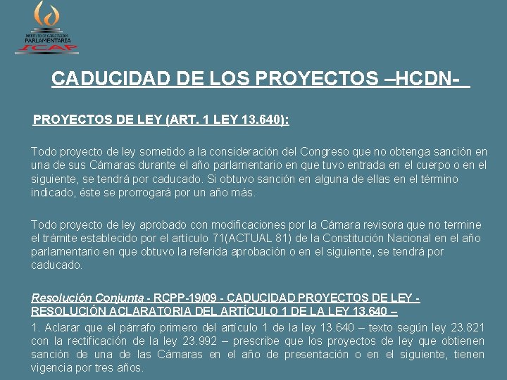 CADUCIDAD DE LOS PROYECTOS –HCDN- PROYECTOS DE LEY (ART. 1 LEY 13. 640): Todo