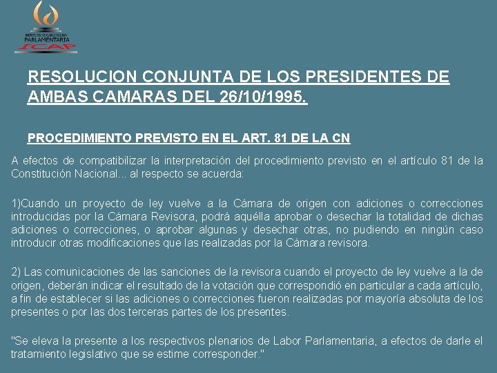 RESOLUCION CONJUNTA DE LOS PRESIDENTES DE AMBAS CAMARAS DEL 26/10/1995. PROCEDIMIENTO PREVISTO EN EL