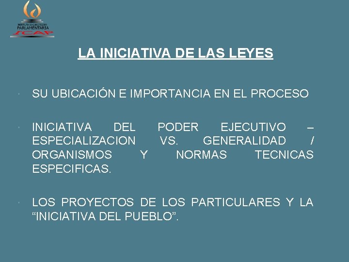 LA INICIATIVA DE LAS LEYES SU UBICACIÓN E IMPORTANCIA EN EL PROCESO INICIATIVA DEL