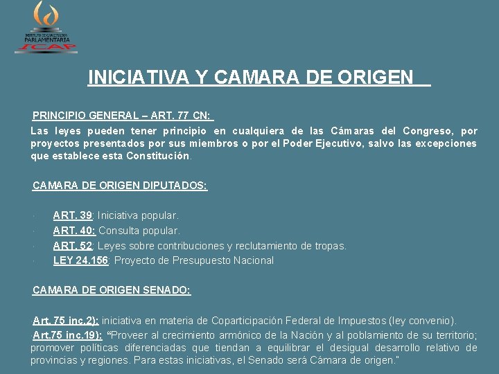 INICIATIVA Y CAMARA DE ORIGEN PRINCIPIO GENERAL – ART. 77 CN: Las leyes pueden