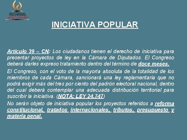 INICIATIVA POPULAR Artículo 39 – CN: Los ciudadanos tienen el derecho de iniciativa para