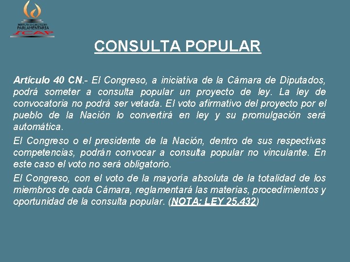 CONSULTA POPULAR Artículo 40 CN. - El Congreso, a iniciativa de la Cámara de