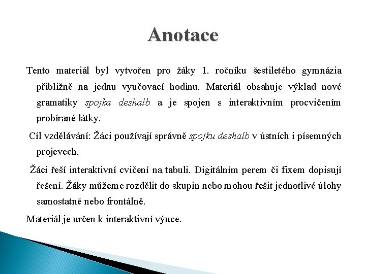 Anotace Tento materiál byl vytvořen pro žáky 1. ročníku šestiletého gymnázia přibližně na jednu