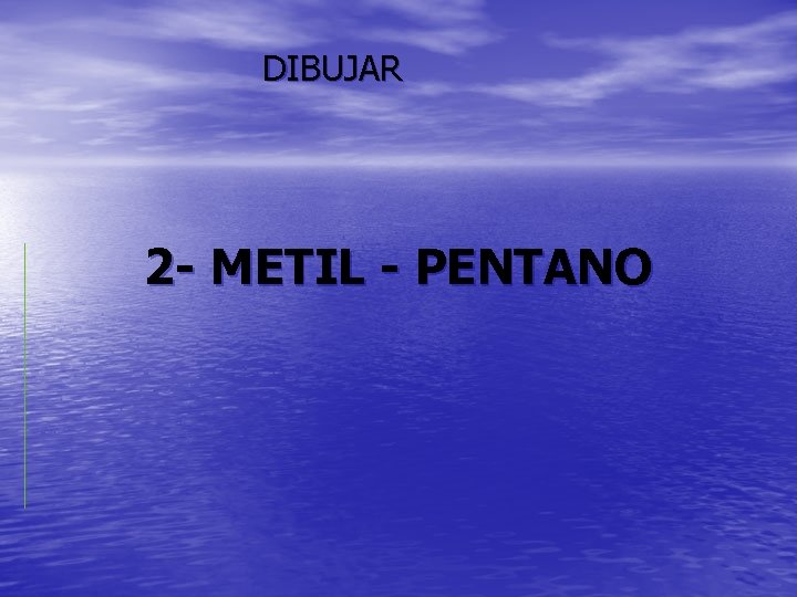 DIBUJAR 2 - METIL - PENTANO 