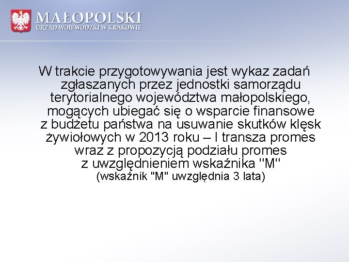 W trakcie przygotowywania jest wykaz zadań zgłaszanych przez jednostki samorządu terytorialnego województwa małopolskiego, mogących