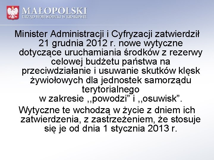 Minister Administracji i Cyfryzacji zatwierdził 21 grudnia 2012 r. nowe wytyczne dotyczące uruchamiania środków