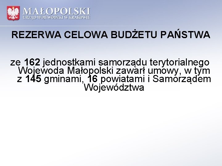REZERWA CELOWA BUDŻETU PAŃSTWA ze 162 jednostkami samorządu terytorialnego Wojewoda Małopolski zawarł umowy, w