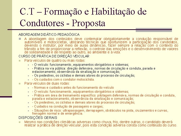 C. T – Formação e Habilitação de Condutores - Proposta ABORDAGEM DIDÁTICO-PEDAGÓGICA n A C. T – Formação e Habilitação de Condutores - Proposta ABORDAGEM DIDÁTICO-PEDAGÓGICA n A