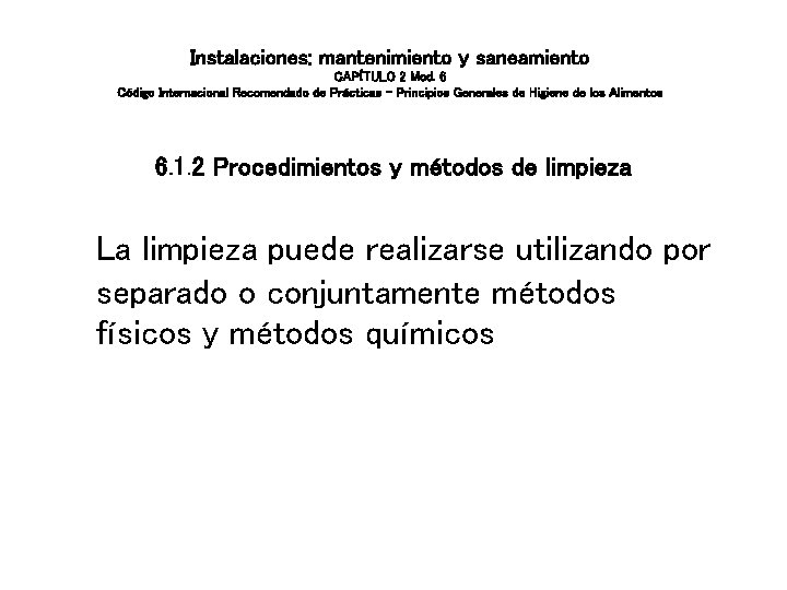 Instalaciones: mantenimiento y saneamiento CAPÍTULO 2 Mod. 6 Código Internacional Recomendado de Prácticas – Instalaciones: mantenimiento y saneamiento CAPÍTULO 2 Mod. 6 Código Internacional Recomendado de Prácticas –