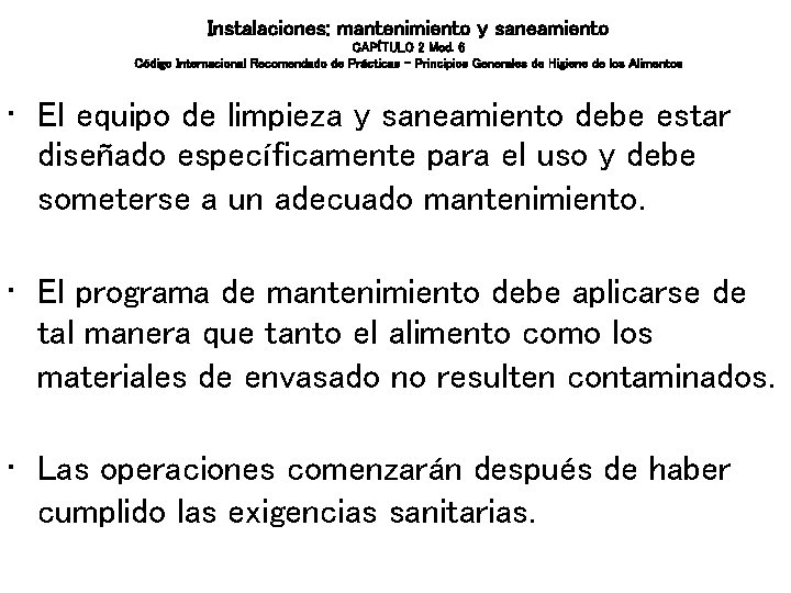 Instalaciones: mantenimiento y saneamiento CAPÍTULO 2 Mod. 6 Código Internacional Recomendado de Prácticas – Instalaciones: mantenimiento y saneamiento CAPÍTULO 2 Mod. 6 Código Internacional Recomendado de Prácticas –