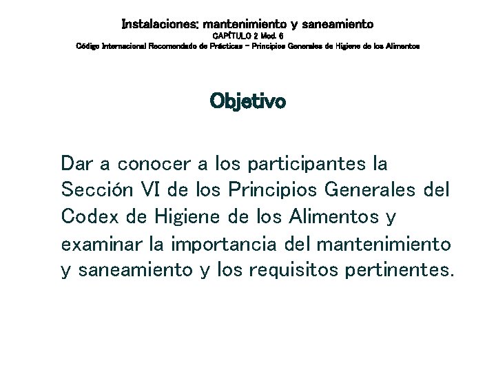 Instalaciones: mantenimiento y saneamiento CAPÍTULO 2 Mod. 6 Código Internacional Recomendado de Prácticas – Instalaciones: mantenimiento y saneamiento CAPÍTULO 2 Mod. 6 Código Internacional Recomendado de Prácticas –