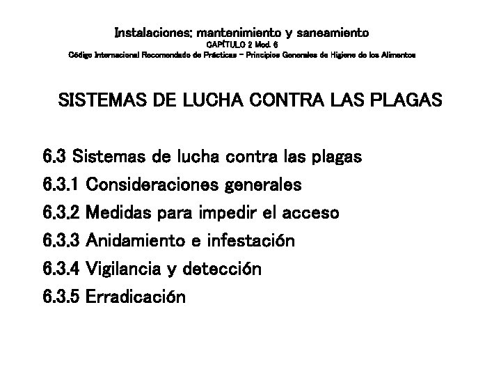 Instalaciones: mantenimiento y saneamiento CAPÍTULO 2 Mod. 6 Código Internacional Recomendado de Prácticas – Instalaciones: mantenimiento y saneamiento CAPÍTULO 2 Mod. 6 Código Internacional Recomendado de Prácticas –