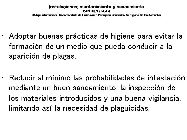 Instalaciones: mantenimiento y saneamiento CAPÍTULO 2 Mod. 6 Código Internacional Recomendado de Prácticas – Instalaciones: mantenimiento y saneamiento CAPÍTULO 2 Mod. 6 Código Internacional Recomendado de Prácticas –