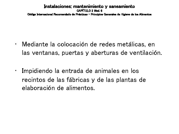 Instalaciones: mantenimiento y saneamiento CAPÍTULO 2 Mod. 6 Código Internacional Recomendado de Prácticas – Instalaciones: mantenimiento y saneamiento CAPÍTULO 2 Mod. 6 Código Internacional Recomendado de Prácticas –