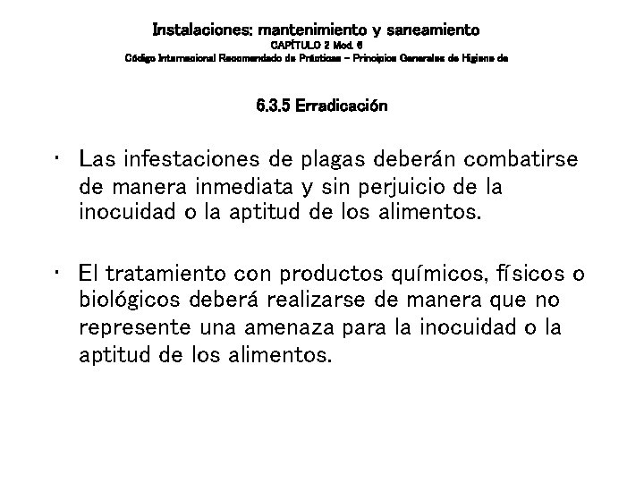 Instalaciones: mantenimiento y saneamiento CAPÍTULO 2 Mod. 6 Código Internacional Recomendado de Prácticas – Instalaciones: mantenimiento y saneamiento CAPÍTULO 2 Mod. 6 Código Internacional Recomendado de Prácticas –