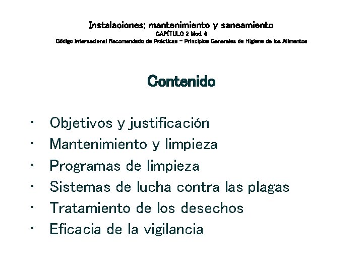 Instalaciones: mantenimiento y saneamiento CAPÍTULO 2 Mod. 6 Código Internacional Recomendado de Prácticas – Instalaciones: mantenimiento y saneamiento CAPÍTULO 2 Mod. 6 Código Internacional Recomendado de Prácticas –