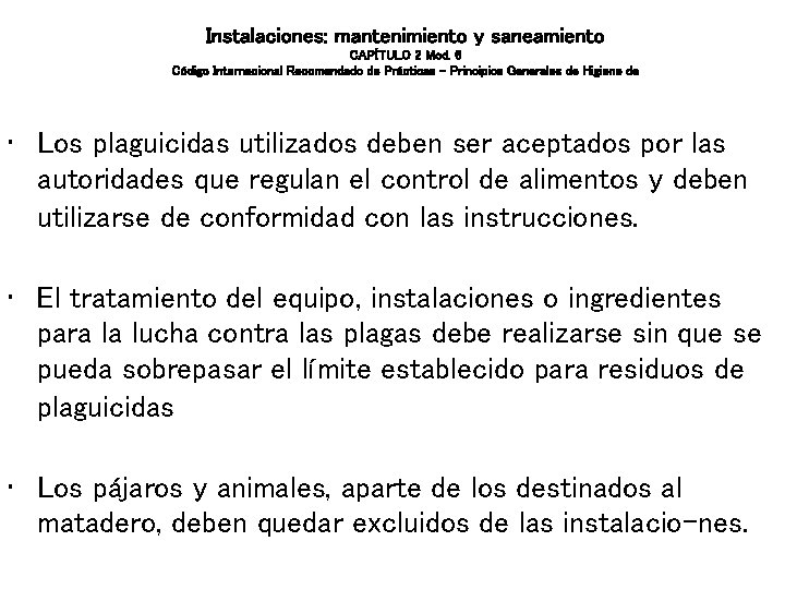Instalaciones: mantenimiento y saneamiento CAPÍTULO 2 Mod. 6 Código Internacional Recomendado de Prácticas – Instalaciones: mantenimiento y saneamiento CAPÍTULO 2 Mod. 6 Código Internacional Recomendado de Prácticas –