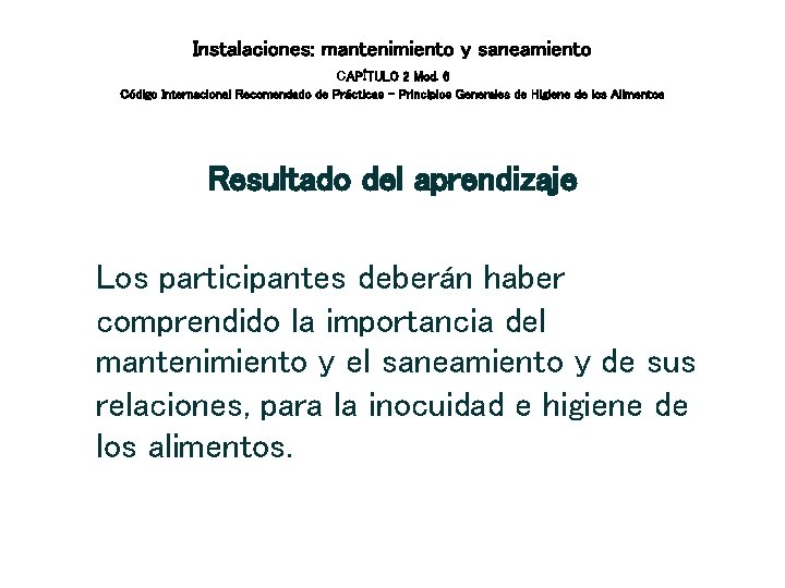 Instalaciones: mantenimiento y saneamiento c. APÍTULO 2 Mod. 6 Código Internacional Recomendado de Prácticas Instalaciones: mantenimiento y saneamiento c. APÍTULO 2 Mod. 6 Código Internacional Recomendado de Prácticas