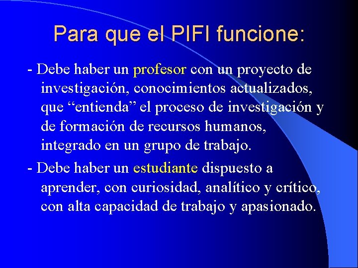 Para que el PIFI funcione: - Debe haber un profesor con un proyecto de