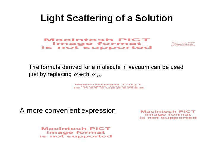 Light Scattering of a Solution The formula derived for a molecule in vacuum can