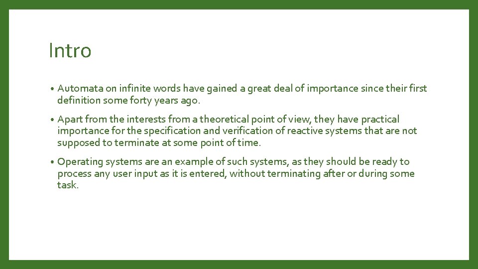 Intro • Automata on infinite words have gained a great deal of importance since