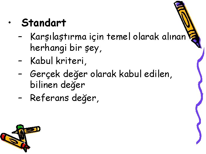  • Standart – Karşılaştırma için temel olarak alınan herhangi bir şey, – Kabul