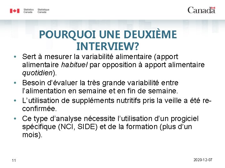 POURQUOI UNE DEUXIÈME INTERVIEW? • Sert à mesurer la variabilité alimentaire (apport alimentaire habituel