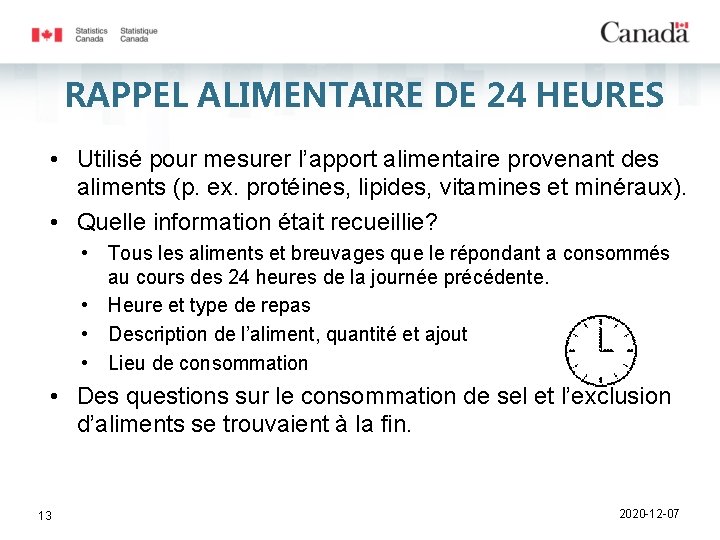 RAPPEL ALIMENTAIRE DE 24 HEURES • Utilisé pour mesurer l’apport alimentaire provenant des aliments